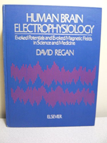 9780444013248: Human Brain Electrophysiology: Evoked Potentials and Evoked Magnetic Fields in Science and Medicine