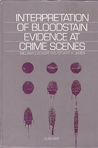 Stock image for Interpretation of Bloodstain Evidence at Crime Scenes for sale by Blue Skye Books
