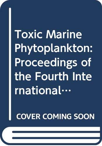 Stock image for Toxic Marine Phytoplankton: Proceedings of the Fourth International Conference on Toxic Marine Phytoplankton, Held June 26-30, 1989, in Lund Sweden for sale by HPB-Red