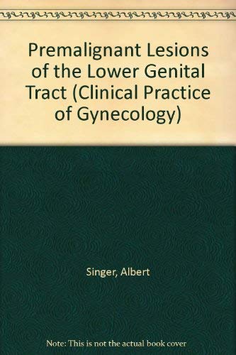Imagen de archivo de Clinical Practice of Gynecology: Premalignant Lesions of the Lower Genital Tract a la venta por PsychoBabel & Skoob Books