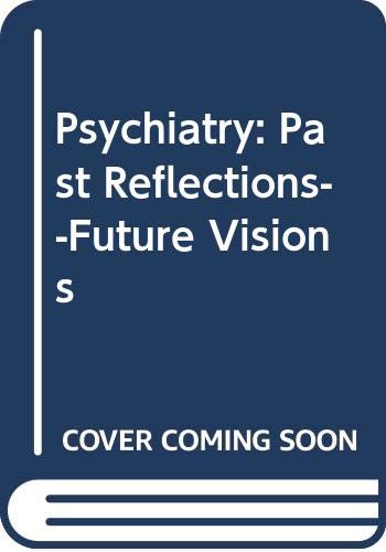 Imagen de archivo de Psychiatry: Past Reflections--Future Visions a la venta por Wonder Book