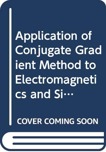 Application of Conjugate Gradient Method to Electromagnetics and Signal Analysis (PROGRESS IN ELECTROMAGNETICS RESEARCH) (9780444016041) by Sarkar, Tapan K.