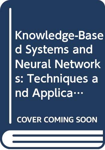 Beispielbild fr Knowledge-Based Systems and Neural Networks: Techniques and Applications. Based on Proceedings of the Oklahoma Symposium on Artificial Intelligence held in Stillwater, Oklahoma, November 1990 zum Verkauf von Zubal-Books, Since 1961