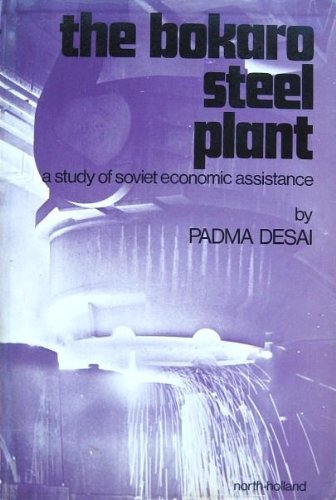 The Bokaro steel plant;: A study of Soviet economic assistance (9780444103888) by Desai, Padma