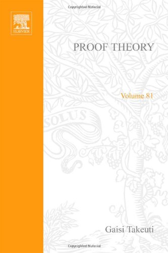 Proof Theory (Studies in Logic and the Foundations of Mathematics Volume 81)