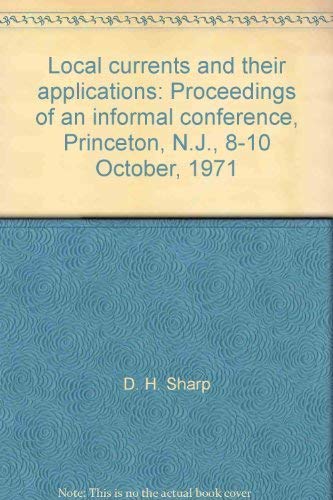 Local currents and their applications: Proceedings of an informal conference, Princeton, N.J., 8-...