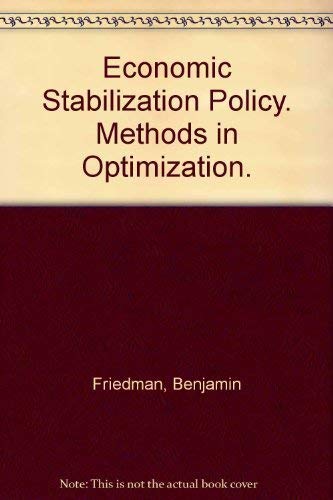 Economic stabilization policy: Methods in optimization (Studies in mathematical and managerial economics) (9780444105660) by Friedman, Benjamin M