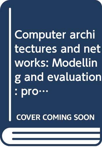 Imagen de archivo de Computer Architectures and Networks: Modelling and Evaluation: Proceedings of an International Workshop organized by IRIA, Institut de Recherche d'Informatique et d'Automatique, August 12-14, 1974 a la venta por Tiber Books