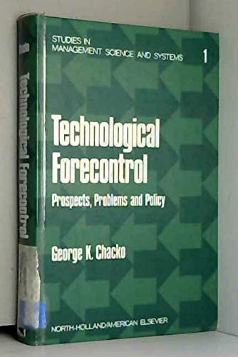 Stock image for Technological Forecontrol: Prospects, Problems, and Policy: Managing Today's Technology for Tomorrow's Living for sale by Ken's Book Haven