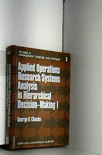 Imagen de archivo de Applied Operations Research/Systems Analysis in Hierarchical Decision-Making, Volume 1: Systems Approach to Public and Private Sector Problems a la venta por BookDepart