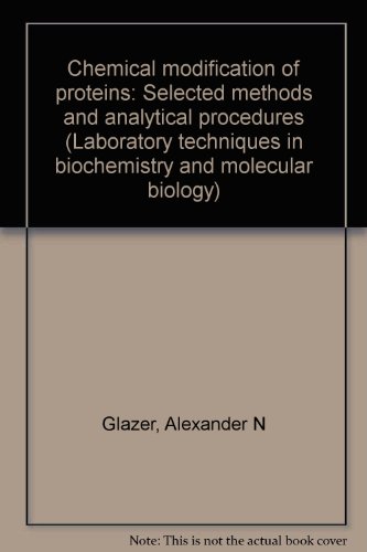 Stock image for Chemical modification of proteins: Selected methods and analytical procedures (Laboratory techniques in biochemistry and molecular biology) for sale by Buchpark
