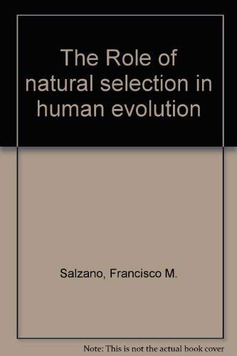 The Role of natural selection in human evolution - Salzano, Francisco M.