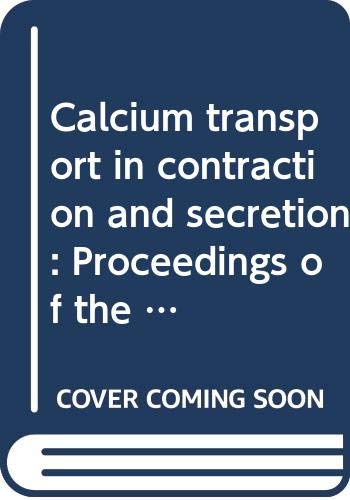 Stock image for Calcium Transport in Contraction and Secretion: Proceedings of the International Symposium on Calcium Transport in Contraction and Secretion, Bressanone, Italy, 12-16 May, 1975 for sale by PsychoBabel & Skoob Books