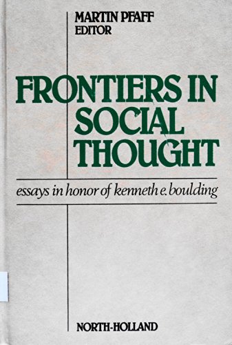 Beispielbild fr Frontiers in Social Thought : Essays in Honor of Kenneth E. Boulding zum Verkauf von Better World Books