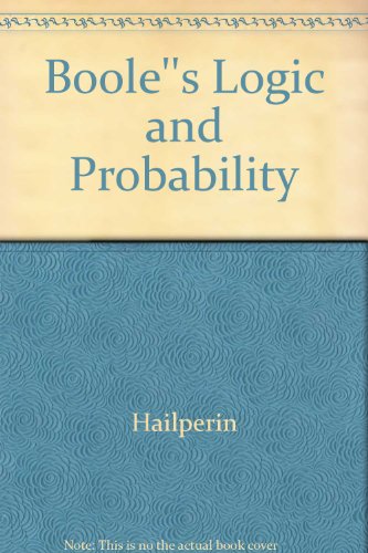 Beispielbild fr Boole's Logic and Probability: Critical Exposition from the Standpoint of Contemporary Algebra, Logic and Probability Theory zum Verkauf von Alphaville Books, Inc.