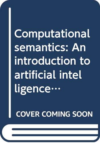 Beispielbild fr Computational semantics: An introduction to artificial intelligence and natural language comprehension (Fundamental studies in computer science) zum Verkauf von Better World Books