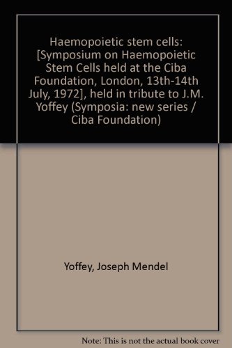 Haemopoietic stem cells: Held in tribute to J. M. Yoffey (Ciba Foundation Symposium, 13)
