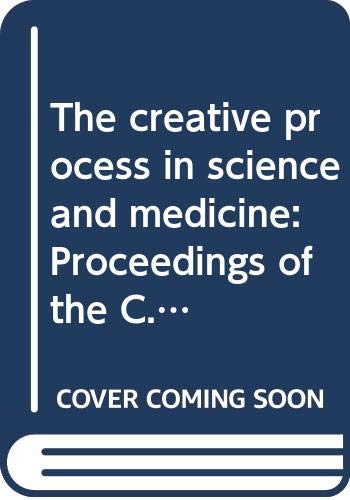 Stock image for The Creative Process in Science and Medicine: Proceedings of the C. H. Boehringer Sohn Symposium Held at Kronberg, Taunus, 16-17 May 1974 for sale by BookOrders