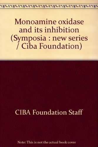 MONOAMINE OXIDASE AND IS INHIBITION; CIBA FOUNDATION SYMPOSIUM 39 (NEW SERIES) IN HONOUR OF MARY ...