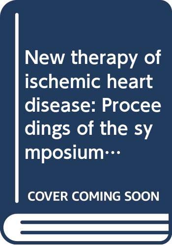 9780444152220: New therapy of ischemic heart disease: Proceedings of the symposium held at Rio de Janeiro, October 10-11, 1975 (International congress series)