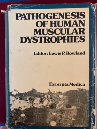 Pathogenesis of human muscular dystrophies: Proceedings of the fifth International Scientific Conference of the Muscular Dystrophy Association, Durango, Colorado, June 21-25, 1976 (9780444152497) by Lewis P. Rowland