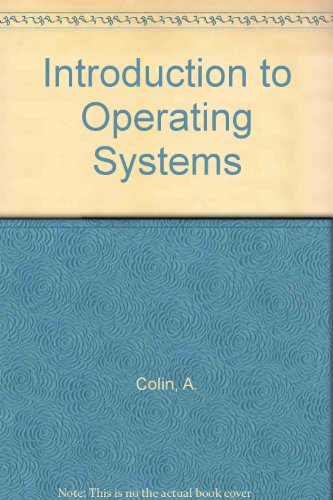 Introduction to operating systems (Computer monographs, 17) (9780444195890) by Colin, Andrew John Theodore
