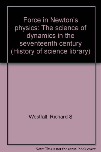 Imagen de archivo de Force In Newton's Physics: The Science Of Dynamics In The Seventeenth Century. a la venta por Ted Kottler, Bookseller