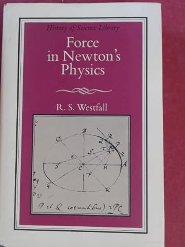 9780444196118: Force in Newton's physics: The science of dynamics in the seventeenth century (History of science library)