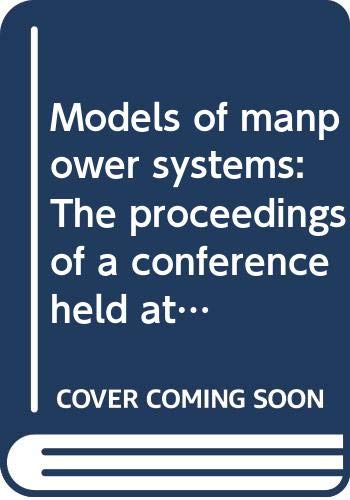Beispielbild fr Models of manpower systems: The proceedings of a conference held at Oporto in September, 1969 under the aegis of the NATO Scientific Affairs Division zum Verkauf von Zubal-Books, Since 1961