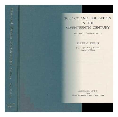 Imagen de archivo de Science and Education in the Seventeenth Century: The Webster-Ward Debate (History of Science Library, Primary Sources) a la venta por mercurious books