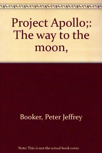 Stock image for Project Apollo : The Way to the Moon for sale by Better World Books