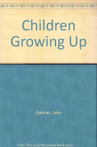 Children Growing Up (9780444197139) by Gabriel, John