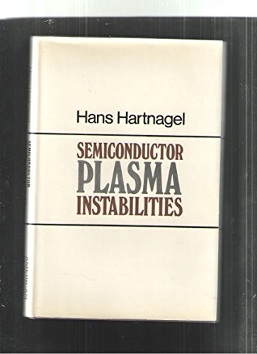 Semiconductor plasma instabilities,: Including Gunn-effect and avalanche oscillations (9780444197498) by Hartnagel, Hans