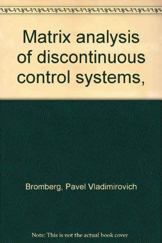 Beispielbild fr MATRIX ANALYSIS OF DISCONTINUOUS CONTROL SYSTEMS zum Verkauf von SUNSET BOOKS