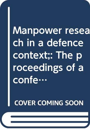 Beispielbild fr Manpower Research in a Defence Context: The Proceedings of a Conference under the Aegis of the NATO Scientific Affairs Committee, London, 14th-18th August, 1967 zum Verkauf von Zubal-Books, Since 1961