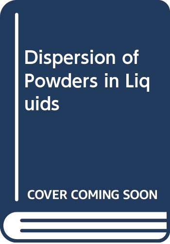 Imagen de archivo de Dispersion of Powders in Liquids : With Special Reference to Pigments a la venta por PsychoBabel & Skoob Books