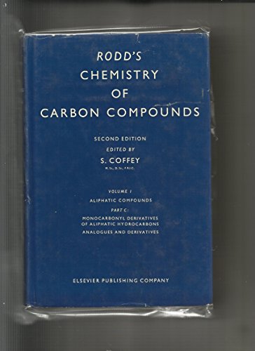 Beispielbild fr Rodd's Chemistry of Carbon Compounds. Volume 1: Aliphatic Compounds, Part C: Monocarbonyl Derivatives of Aliphatic Hydrocarbons, Their Analogues and Derivatives. Second Edition (v. 1C) zum Verkauf von Bookmonger.Ltd