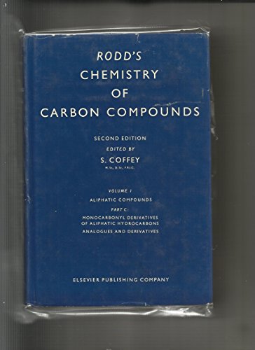 Imagen de archivo de Rodd's Chemistry of Carbon Compounds. Volume 1: Aliphatic Compounds, Part C: Monocarbonyl Derivatives of Aliphatic Hydrocarbons, Their Analogues and Derivatives. Second Edition (v. 1C) a la venta por Bookmonger.Ltd