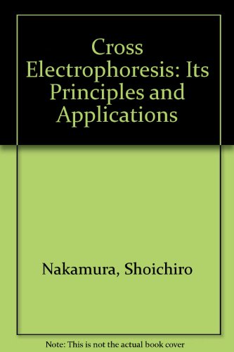 Stock image for Cross Electrophoresis: Its Principles and Applications for sale by Zubal-Books, Since 1961
