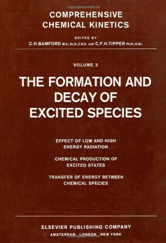 Beispielbild fr Comprehensive Chemical Kinetics. Vol 3: The Formation and Decay of Excited Species. zum Verkauf von Plurabelle Books Ltd