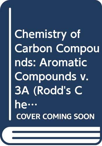 Beispielbild fr Chemistry of Carbon Compounds (Aromatic Compounds Volume3 Part A (Rodd's Chemistry of Carbon Compounds. 2nd Edition) zum Verkauf von Speedy Book