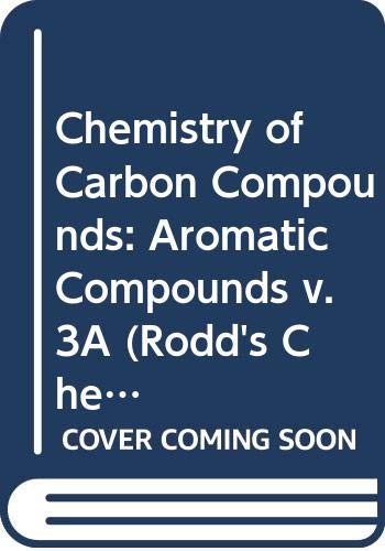 Imagen de archivo de Chemistry of Carbon Compounds (Aromatic Compounds Volume3 Part A (Rodd's Chemistry of Carbon Compounds. 2nd Edition) a la venta por Dog Ear Books