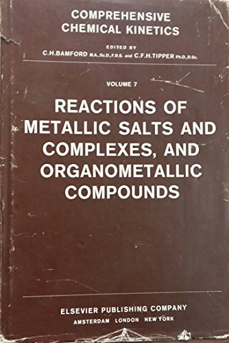 Beispielbild fr Reactions of Metallic Salts and Complexes, and Organometallic Compounds: (Comprehensive Chemical Kinetics, Vol. 7) (Volume 7) zum Verkauf von Anybook.com