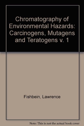9780444409485: Chromatography of Environmental Hazards Volume 1 Carcinogens,Mutagens and Teratogens (v. 1)