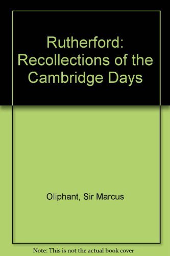 Rutherford-Recollections of the Cambridge Days - Oliphant, M.