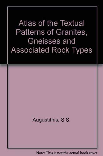 9780444409775: Atlas of the Textual Patterns of Granites, Gneisses and Associated Rock Types