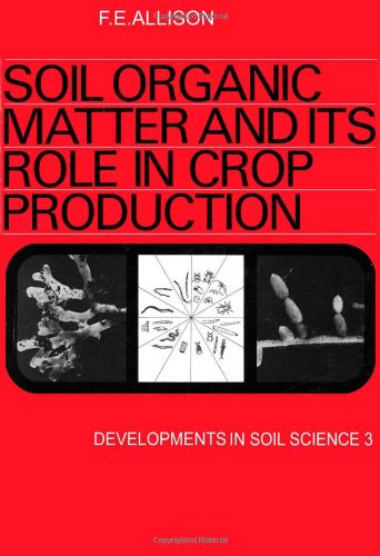 9780444410177: Soil Organic Matter and Its Role in Crop Production (Developments in Soil Science)