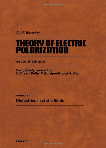 Beispielbild fr Theory of Electric Polarization, Vol. 1: Dielectrics in Static Fields zum Verkauf von Buchpark