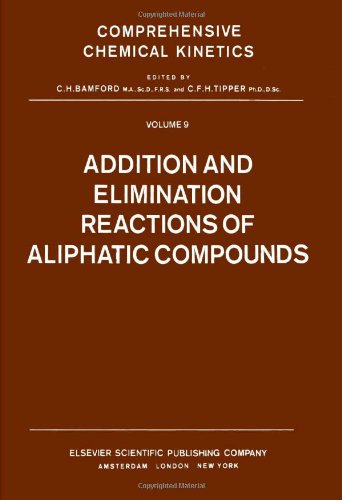 Beispielbild fr Comprehensive Chemical Kinetics. Vol 9: Addition and Elimination Reactions of Aliphatic Compounds. zum Verkauf von Plurabelle Books Ltd