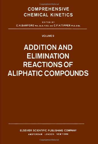 9780444410511: Addition and Elimination Reactions of Aliphatic Compounds (Volume 9) (Comprehensive Chemical Kinetics, Volume 9)